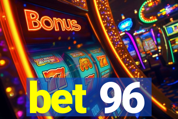 bet 96